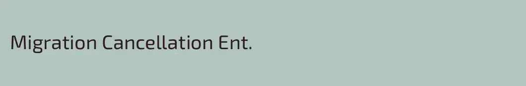 Migration Cancellation Ent.
